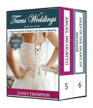 [Texas Weddings 05] • Texas Weddings5+6 · Angel Incognito / Deep in the Heart of Mayhem